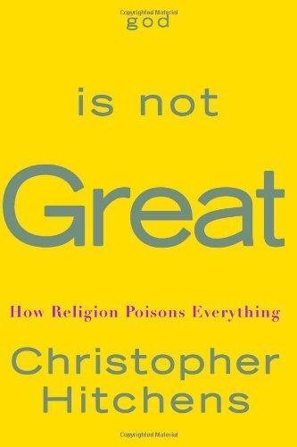 God Is Not Great: How Religion Poisons Everything (2007)