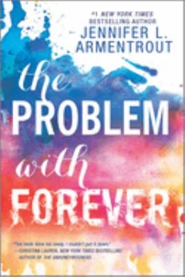 Jennifer L. Armentrout: The problem with forever (2016, Harlequin Enterprises, Limited)