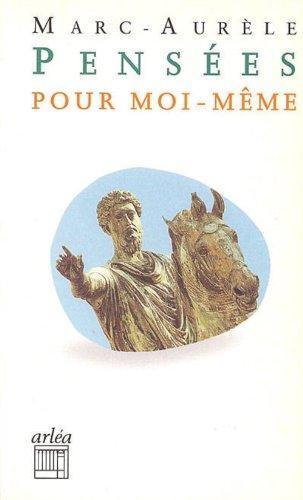 Marcus Aurelius, Ernest Renan, Frédérique Vervliet: Pensées pour moi-même (Paperback, French language, 1995, Arléa)