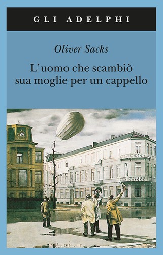 Oliver Sacks, Jonathan Davis, Will Self: L'uomo che scambiò sua moglie per un cappello (Paperback, Italian language, 2001, Adelphi)