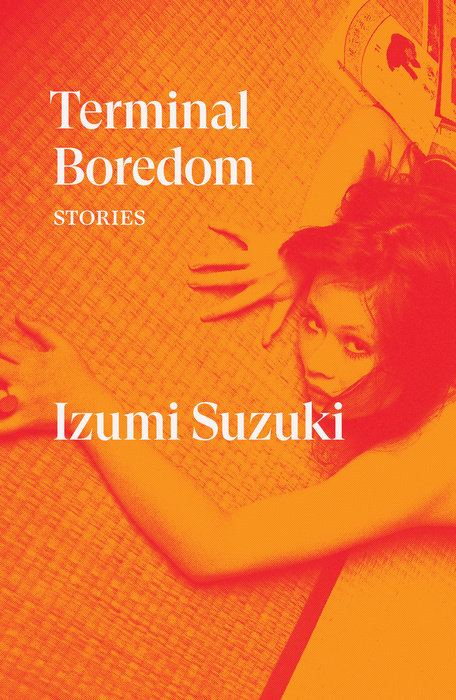 Sam Bett, Polly Barton, David Boyd, Daniel Joseph, Izumi Suzuki: Terminal Boredom (2021, Verso Books)