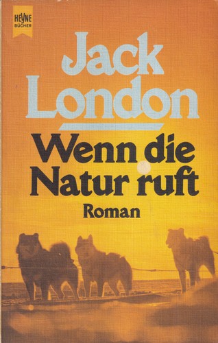 Jack London: Wenn die Natur ruft. Roman eines Hundes. (German language, 1985, Heyne, Mchn.)