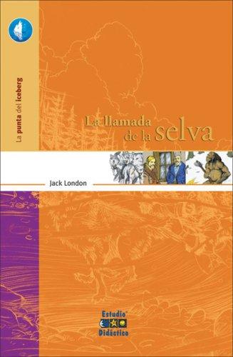 Jack London: La llamada de la selva (La punta del iceberg) (Spanish language, 2007, Edimat Libros)