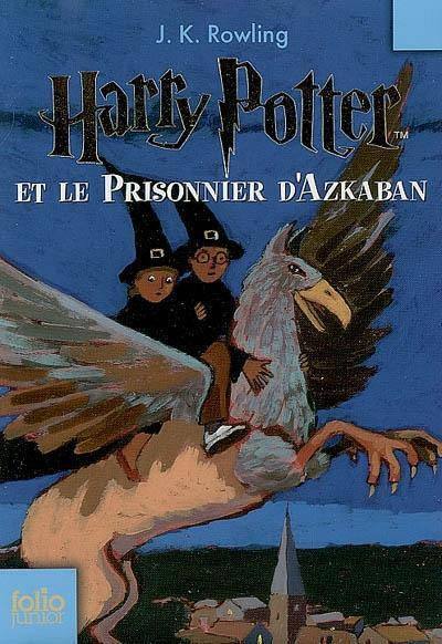 J.K. Rowling: Harry Potter, tome 3 : Harry Potter et le Prisonnier d'Azkaban (French language, 2007)