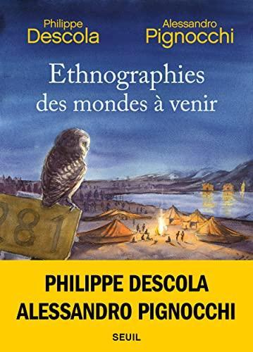 Alessandro Pignocchi, Philippe Descola: Ethnographies des mondes à venir (Paperback, French language, 2022, Seuil)