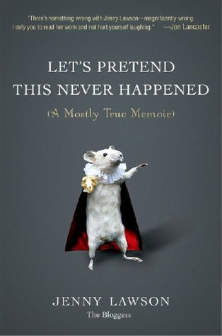 Jenny Lawson: Let's Pretend This Never Happened (2013, Berkeley)