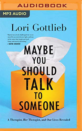 Lori Gottlieb, Brittany Pressley: Maybe You Should Talk to Someone (AudiobookFormat, Audible Studios on Brilliance Audio, Audible Studios on Brilliance)