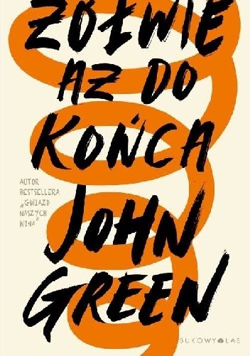 John Green: Żółwie aż do końca (Polish language, 2017, Wydawnictwo Bukowy Las)
