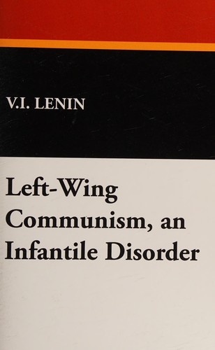 Lenin: Left-Wing Communism, an Infantile Disorder (2008, Wildside Press, LLC)