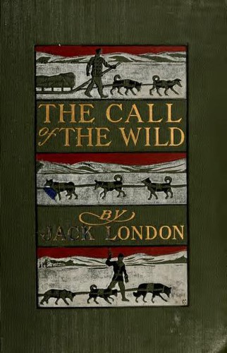Jack London: The Call of the Wild (1903, Macmillan Company)