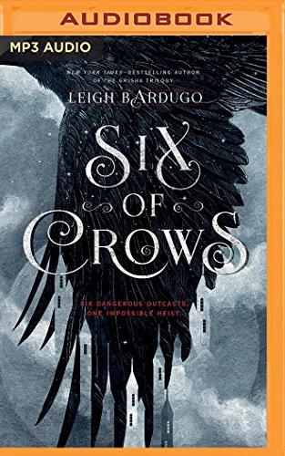 David LeDoux, Tristan Morris, Leigh Bardugo, Lauren Fortgang, Elizabeth Evans, Jay Snyder, Brandon Rubin, Roger Clark: Six of Crows (AudiobookFormat, 2016, Audible Studios on Brilliance Audio, Audible Studios on Brilliance)