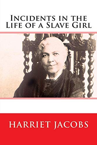 Harriet Jacobs: Incidents in the Life of a Slave Girl (Paperback, 2018, CreateSpace Independent Publishing Platform)