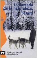 Jack London: La Llamada De La Naturaleza. BGtard (Spanish language, 2005, Alianza Editorial Sa)